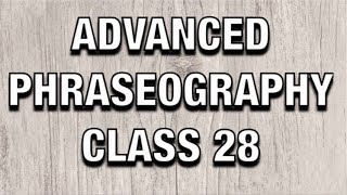 Advanced Phraseography  CLASS 28 [upl. by Atirehgram]