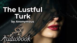 The Lustful Turk by Anonymous  Classic Romance Audiobook [upl. by Wilterdink]