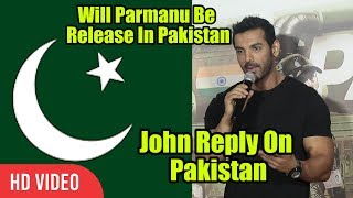 Will Parmanu Be Release In Pakistan  John Abraham Reaction  Parmanu Trailer Launch [upl. by Sacul52]