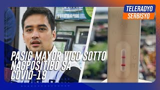 Pasig Mayor Vico Sotto nagpositibo sa COVID19  TeleRadyo Serbisyo [upl. by Naor]