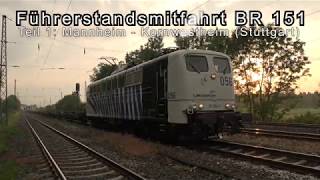 4k Führerstandsmitfahrt BR 151 Mannheim  München Teil 1 Mannheim  StuttgartKornwestheim [upl. by Melania]