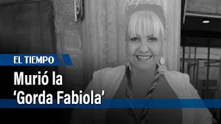 Falleció la Gorda Fabiola a sus 61 años  El Tiempo [upl. by Adaliah]