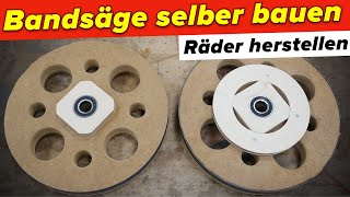 Bandsäge selber bauen Räder herstellen  3 [upl. by Nove568]