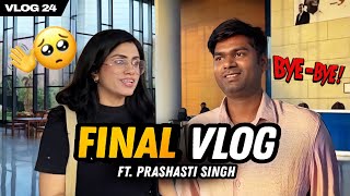 Final Vlog  Khatam Tata Bye Bye feat PrashastiSinghStandup [upl. by Adnirual]