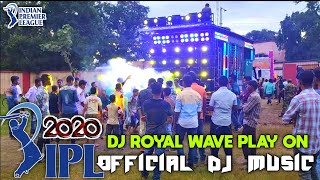 DJ ROYAL WAVE PLAY ON  IPL HORN SONG 2020  MIX BY GYANA TECHNIC  CRICKET LOVERS IPL MUSIC DJ [upl. by Aken]