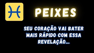 PEIXES♓ SEU CORAÇÃO VAI BATER MAIS RÁPIDO COM ESSA REVELAÇÃO [upl. by Callahan]