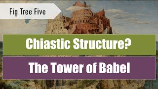 Whats a Chiasm Tower of Babel  Fig Tree Five [upl. by Enyrhtak]