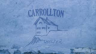 Carrollton  Shelter Audio Video [upl. by Atirehc]