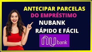 ANTECIPAR PARCELAS EMPRÉSTIMO NO NUBANK PASSO A PASSO [upl. by Xyno]