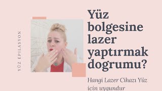 Lazer Epilasyon Yüz Bölgesine Yapılır mı hangi Cihaz Doğru [upl. by Arodnap709]