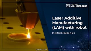 Laser Additive Manufacturing LAM with robot  Institut Maupertuis [upl. by Rellek]