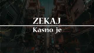 ZEKAJ  KASNO JE [upl. by Allyn]