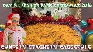 Confetti Spaghetti Casserole  Day 8 Trailer Park Christmas [upl. by Aivata]