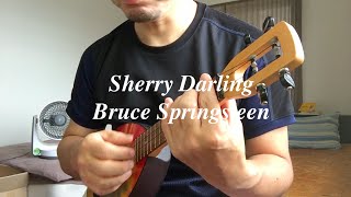 Sherry Darling  Bruce Springsteen Ukulele Cover [upl. by Rehtaeh784]