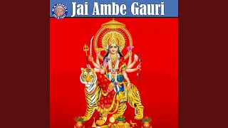 Jai Ambe Gauri  Durga Mata Ki Aarti [upl. by Christan]