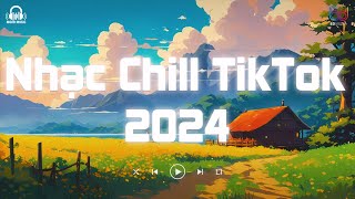 Nhạc Buồn TikTok 2024  Những Bản Nhạc Lofi Gây Nghiện Hay Nhất 2024  Lofi Nhẹ Nhàng Tâm Trạng [upl. by Tuorah]