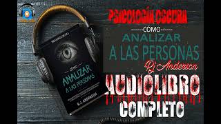 PSICOLOGÍA OSCURA  CÓMO ANALIZAR A LAS PERSONAS  RJ ANDERSON [upl. by Kalle]