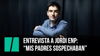 Entrevista a Jordi ENP quotFaltaba mucho a clase y mis padres sospechabanquot [upl. by Aranat]