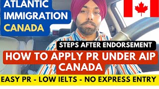 HOW TO APPLY FOR PR IN AIP CANADA  PROCESS AFTER ENDORSEMENT STEP BY STEP EXPLAINEDDeeptalkCanada [upl. by Aicinod]