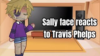 Sally Face reacts to Travis Phelps [upl. by Llertram861]