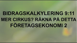 Bidragskalkyl  Är föreställningen det lönsam 911  Företagsekonomi 2 🍀🌸 [upl. by Suolekcin166]