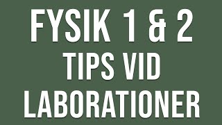 Fysik 1 amp 2  Tips vid Laborationer [upl. by Genovera]