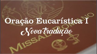 ORAÇÃO EUCARÍSTICA n°1 NO NOVO MISSAL  Mudanças [upl. by Alben]