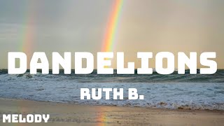 Ruth B  Dandelions Lyrics [upl. by Henn]