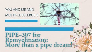 PIPE 307 a promising new approach for remyelination in multiple sclerosis [upl. by Tigdirb]