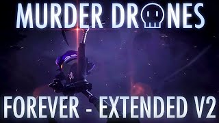 FOREVER  EXTENDED V2  MURDER DRONES OST MV [upl. by Heall796]