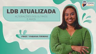 LDB Atualizada  alterações dos últimos 5 anos  Pedagogia para Concurso [upl. by Dnomyad]