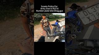 Scooty Police par Army Man ki R15 ki Number plate leke bhag gya shorts trending [upl. by Atil258]