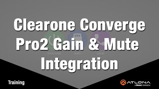 Velocity Training Clearone Converge Pro2 Gain amp Mute Integration [upl. by Eylrahc54]