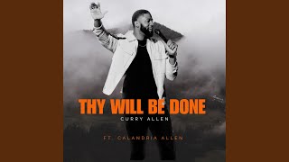 Thy Will Be Done feat Calandria Allen [upl. by Lynnworth122]