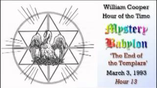 Bill Cooper Mystery Babylon  Hour 13  The End of The Templars [upl. by Ellehsyt]