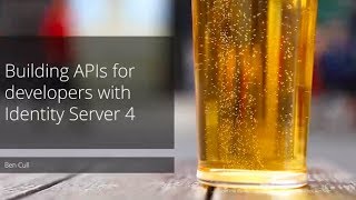 Building APIs for developers with Identity Server 4  Ben Cull [upl. by Thesda734]