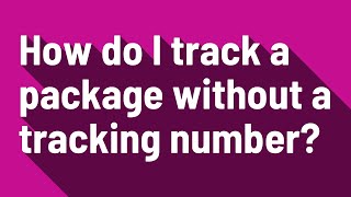 How do I track a package without a tracking number [upl. by Llerrom307]