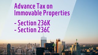 Advance Taxes on PurchaseSale of Immovable Property Section 236C amp Section 236K [upl. by Atiuqet]