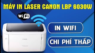 Review máy in Canon Đơn Năng LBP 6030w  Máy in QUỐC DÂN và những điều lưu ý khi sử dụng [upl. by Eibloc287]