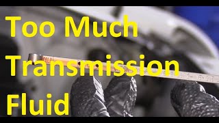 Symptoms of Too Much Transmission Fluid How Much Transmission Fluid is Too Much [upl. by Anbul]