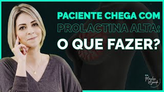 PACIENTE CHEGA COM PROLACTINA ALTA O QUE FAZER [upl. by Ybok298]