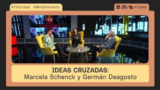 Ideas Cruzadas  Marcela Schenck y Germán Deagosto [upl. by Windzer]