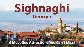 Sighnaghi 6 MustSee Attractions You CantMiss [upl. by Ahsoik]