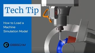 GibbsCAM Tech Tip How to Load a Machine Simulation Model [upl. by Nicola]