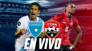 GUATEMALA VS TRINIDAD Y TOBAGO EN VIVO  NARRACION REACCION Y PREVIA [upl. by Basir410]