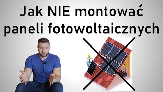 Jak nie montować paneli fotowoltaicznych  podstawowe błędy [upl. by Olatha]