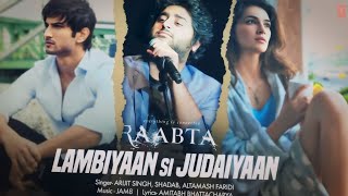 Lambiyaan Si Judaiyaan  Arijit Singh song  sushant singh rajput  raabta movie song [upl. by Neeruam429]