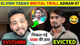 😲Elvish Yadav BRUTAL TROLL Adnan 07 😂 Adnan Shekh Evicted from Bigg Boss 😱 Adnaan 07 Evicted Video [upl. by Gifford]