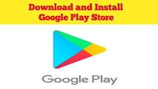 How to Download and Install Google Play Store on android 2019  DOWNLOAD GOOGLE PLAY STORE [upl. by Takken]