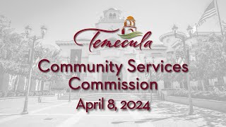 Temecula Community Services Commission  April 8 2024 [upl. by Fairley]